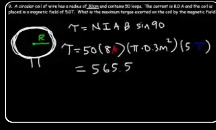 Example 9: circular coil with R = 30 cm, 50 loops, current 8 A, B = 5 T. τ_max = NIAB sin90 = 50 × 8 × π(0.3)² × 5 = 565.5 N·m.